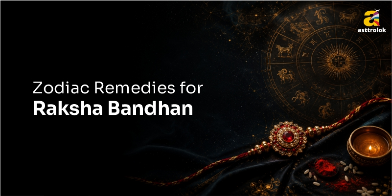 Zodiac-Wise Raksha Bandhan Remedies for Family Harmony